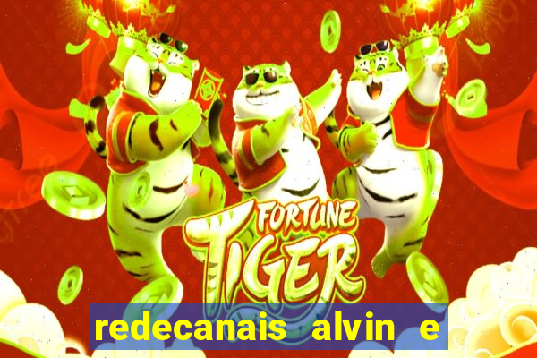 redecanais alvin e os esquilos